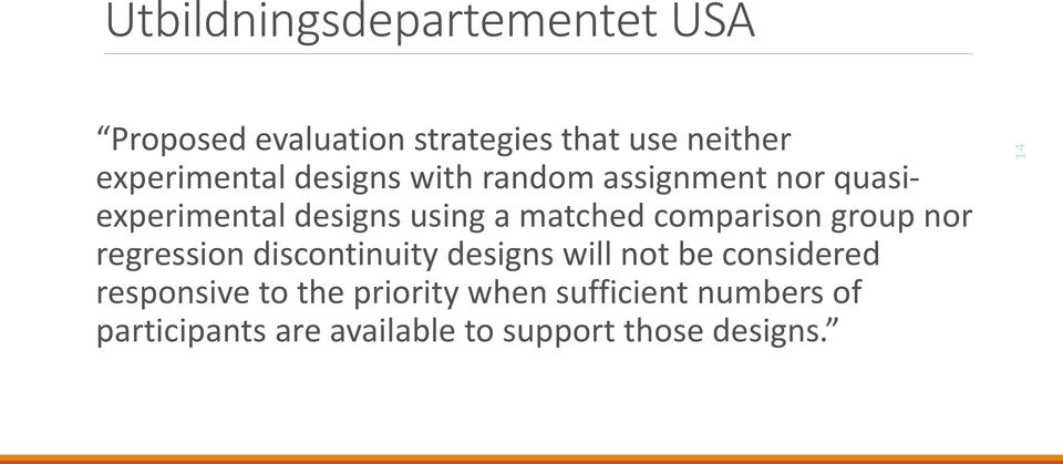 matched comparison group nor regression discontinuity designs will not be considered