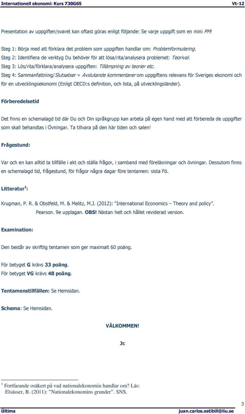 Steg 4: Sammanfattning/Slutsatser + Avslutande kommentarer om uppgiftens relevans för Sveriges ekonomi och för en utvecklingsekonomi (Enligt OECD:s definition, och lista, på utvecklingsländer).