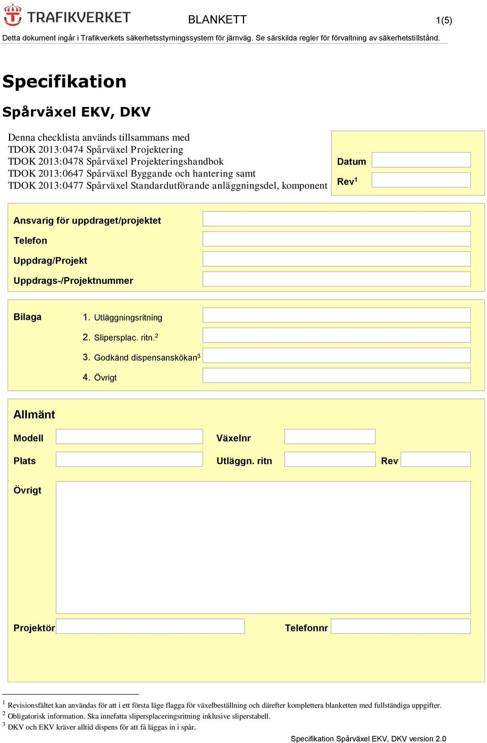 TDOK 0:077 Spårväxel Standardutförande anläggningsdel, komponent Datum Rev Ansvarig för uppdraget/projektet Telefon Uppdrag/Projekt Uppdrags-/Projektnummer Bilaga. Utläggningsritning. Slipersplac.