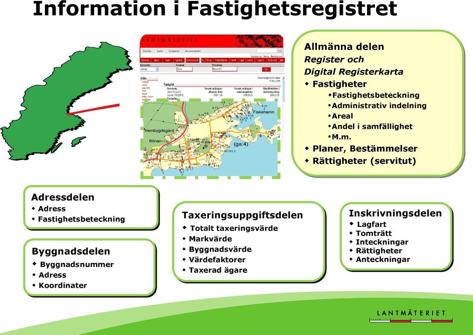 Fastighetsbeteckning Byggnadsdelen Byggnadsnummer Adress Koordinater Taxeringsuppgiftsdelen Totalt taxeringsvärde