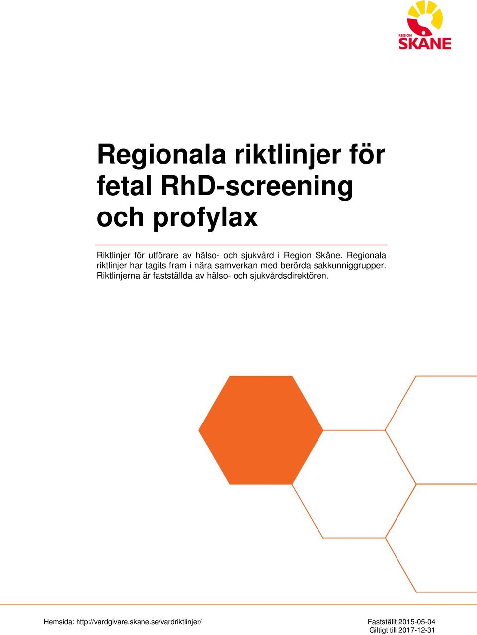 Regionala riktlinjer har tagits fram i nära samverkan med berörda sakkunniggrupper.