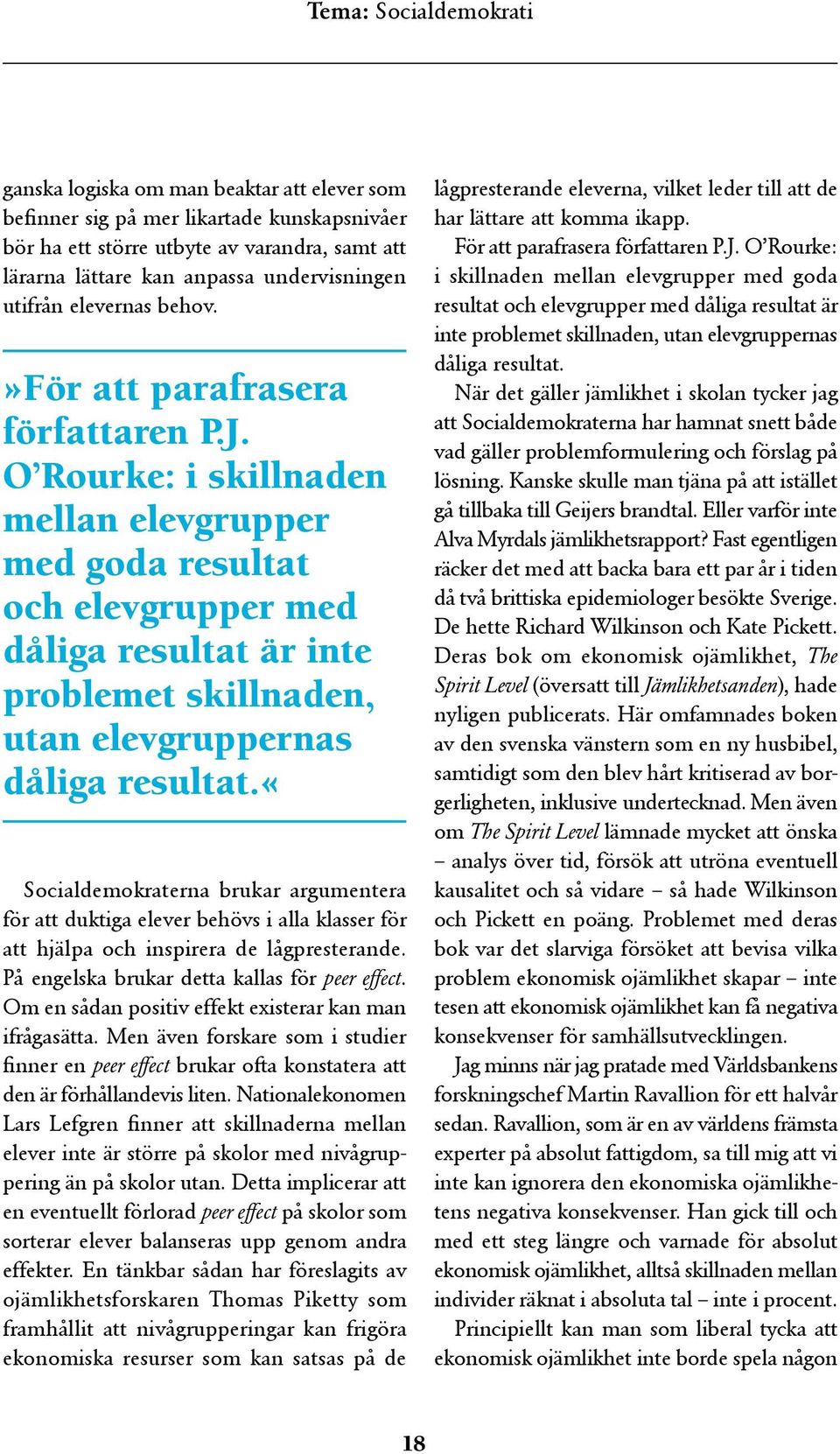 O Rourke: i skillnaden mellan elevgrupper med goda resultat och elevgrupper med dåliga resultat är inte problemet skillnaden, utan elevgruppernas dåliga resultat.