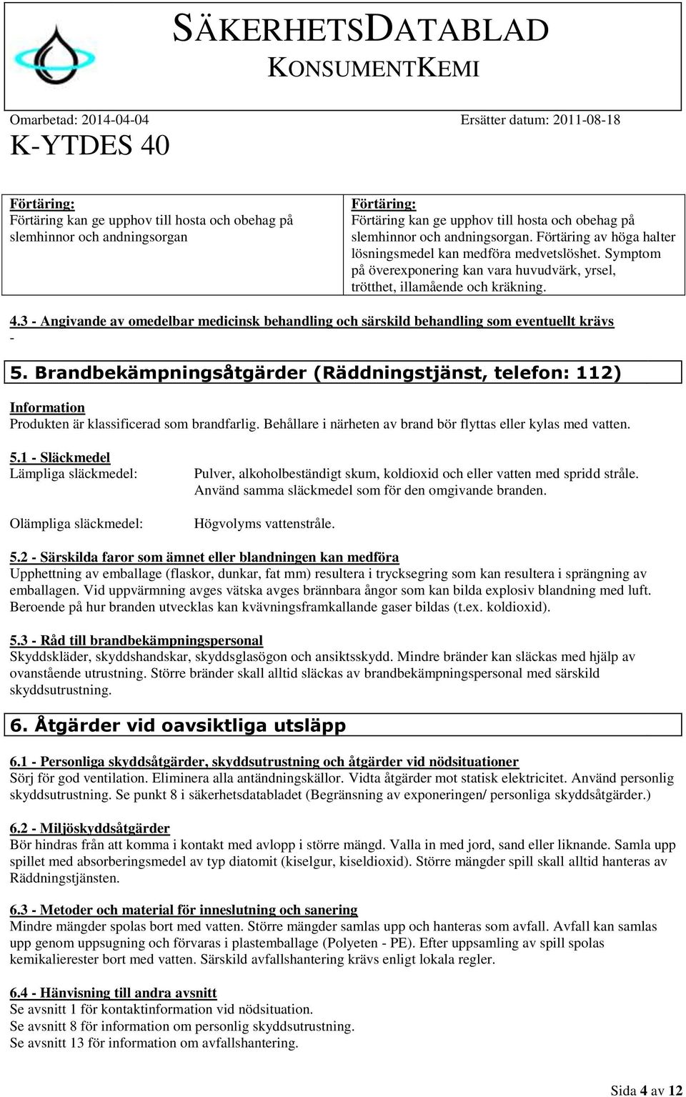 3 - Angivande av omedelbar medicinsk behandling och särskild behandling som eventuellt krävs - 5.