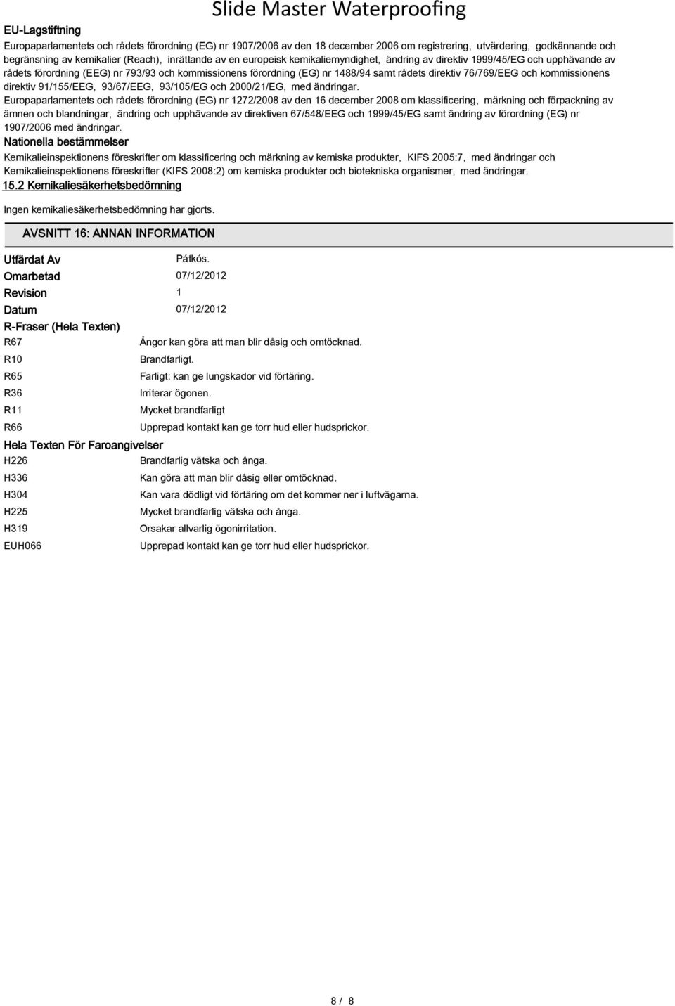 direktiv 76/769/EEG och kommissionens direktiv 91/155/EEG, 93/67/EEG, 93/105/EG och 2000/21/EG, med ändringar.