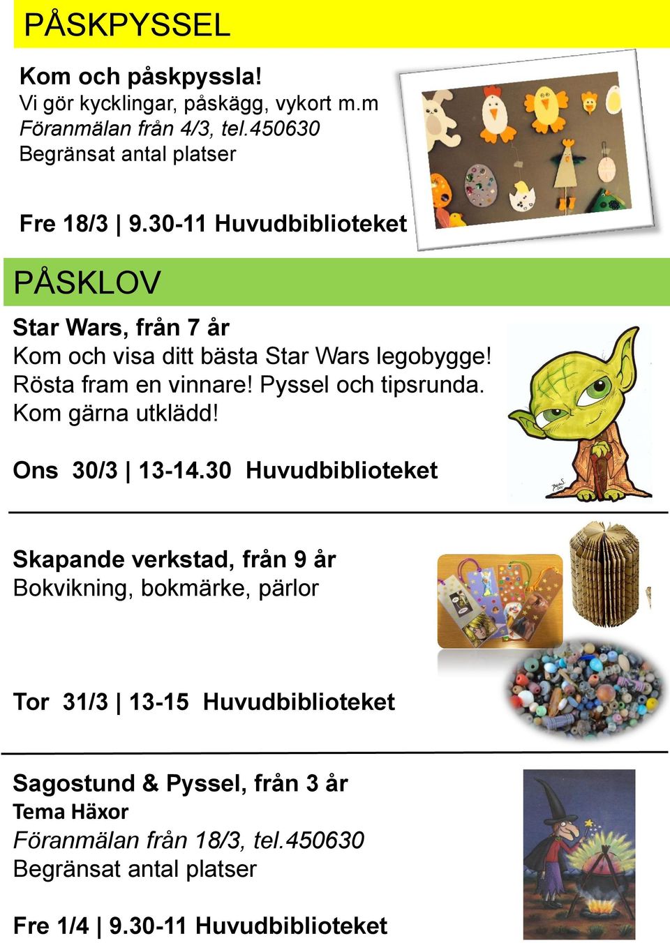 Pyssel och tipsrunda. Kom gärna utklädd! Ons 30/3 13-14.