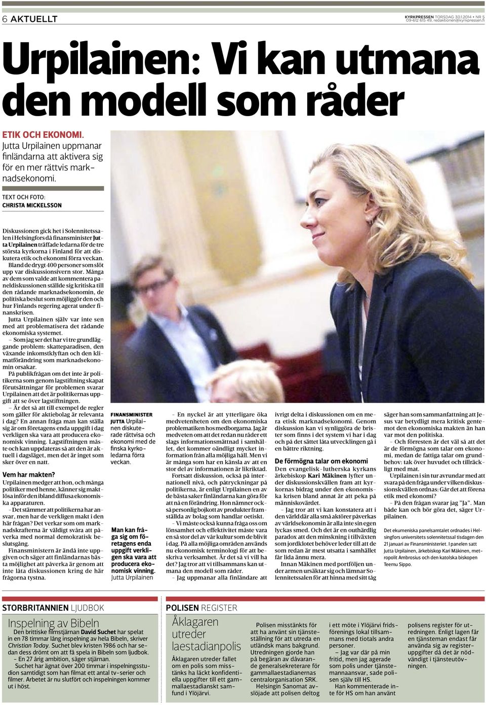 TEXT OCH FOTO: CHRISTA MICKELSSON Diskussionen gick het i Solennitetssalen i Helsingfors då finansminister Jutta Urpilainen träffade ledarna för de tre största kyrkorna i Finland för att diskutera