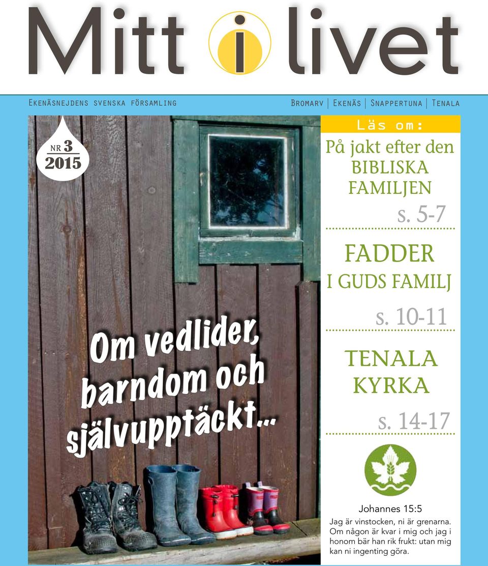 5-7 Fadder i Guds familj s. 10-11 Tenala kyrka s.