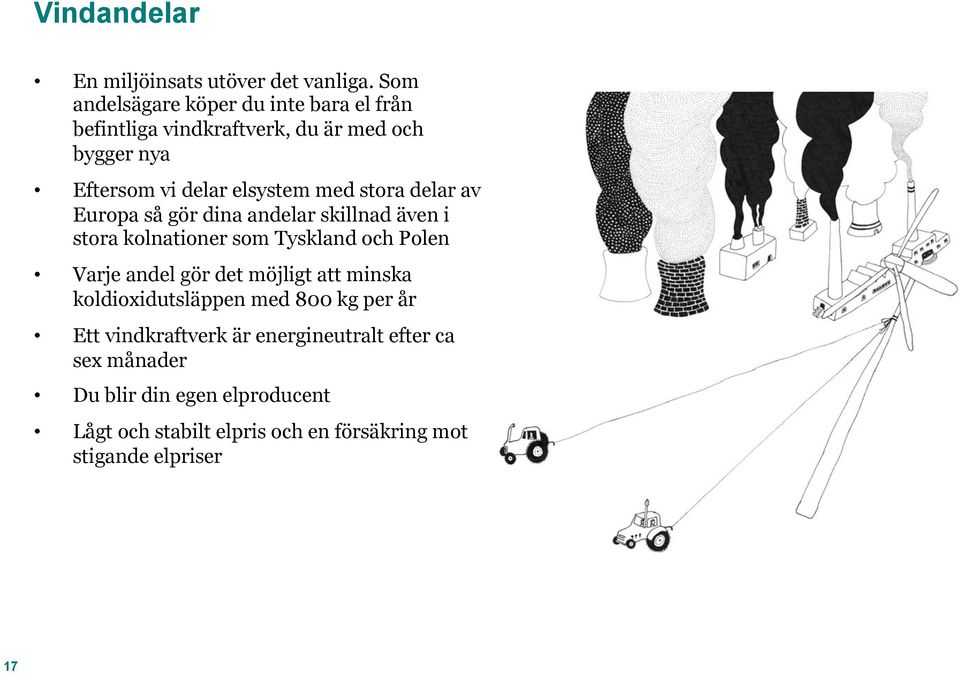 stora delar av Europa så gör dina andelar skillnad även i stora kolnationer som Tyskland och Polen Varje andel gör det