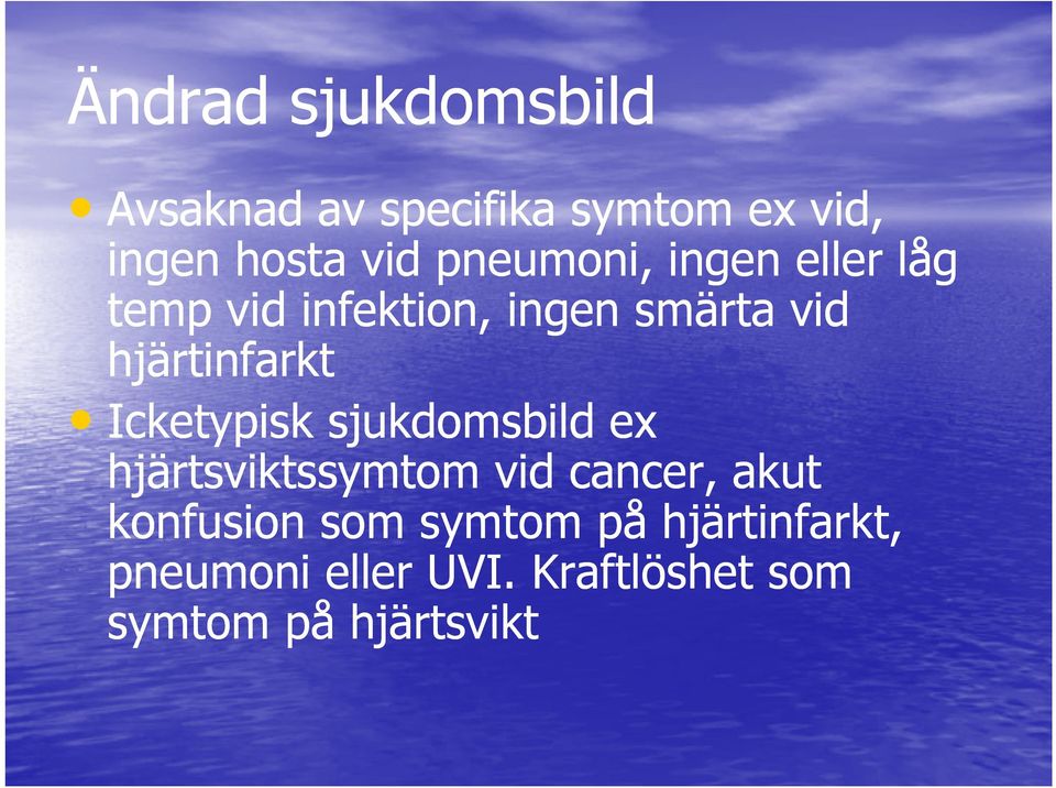 Icketypisk sjukdomsbild ex hjärtsviktssymtom vid cancer, akut konfusion som