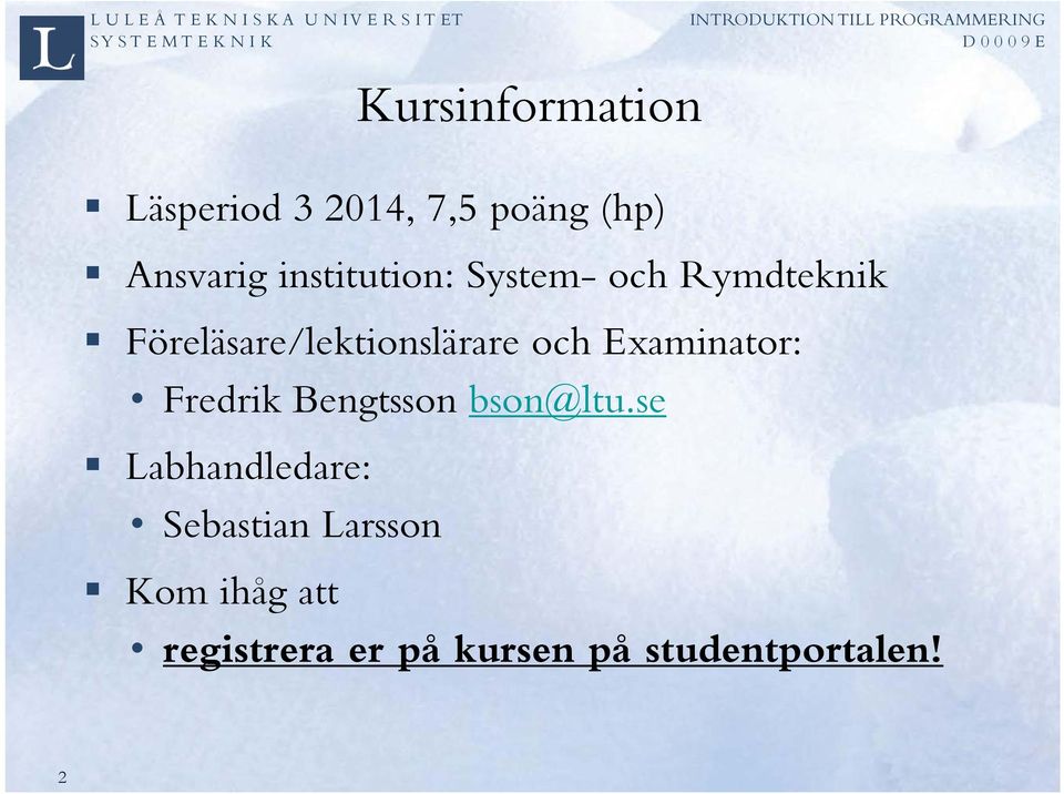 och Examinator: Fredrik Bengtsson bson@ltu.