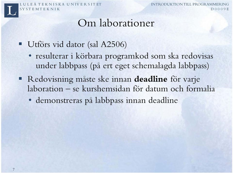 labbpass) Redovisning måste ske innan deadline för varje laboration se
