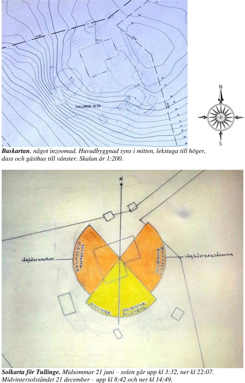 till vänster. Skalan är 1:200. Solkarta för Tullinge.