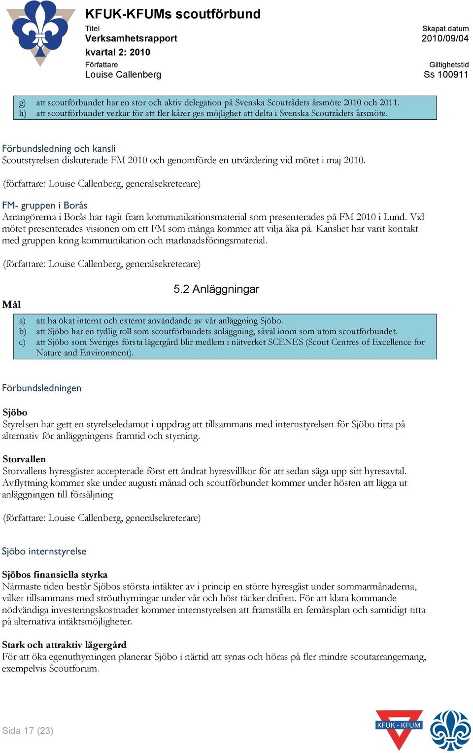 Arrangörerna i Borås har tagit fram kommunikationsmaterial som presenterades på FM 2010 i Lund. Vid mötet presenterades visionen om ett FM som många kommer att vilja åka på.