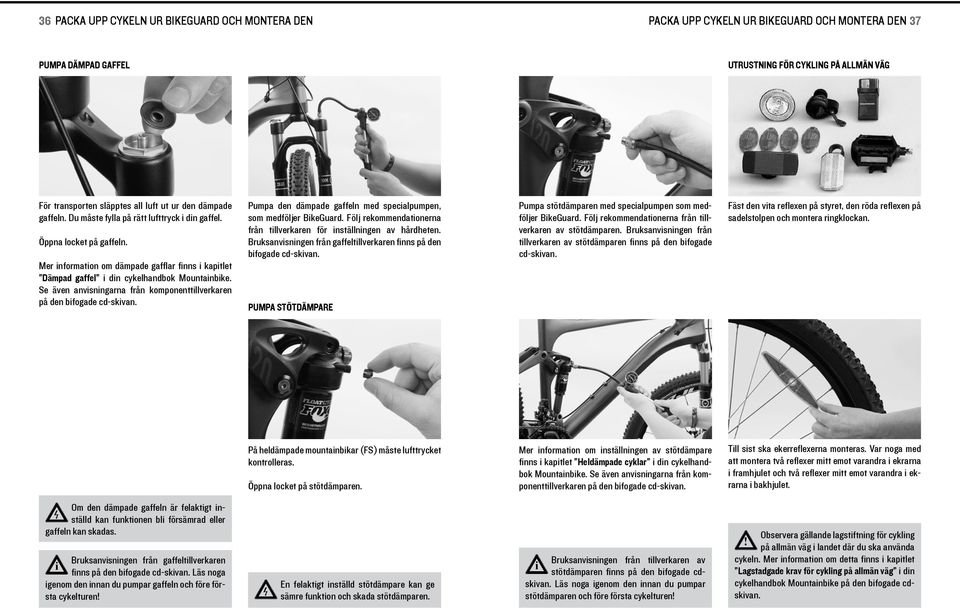 Se även anvsnngarna från komponenttllverkaren på den bfogade cd-skvan. Pumpa den dämpade gaffeln med specalpumpen, som medföljer BkeGuard.