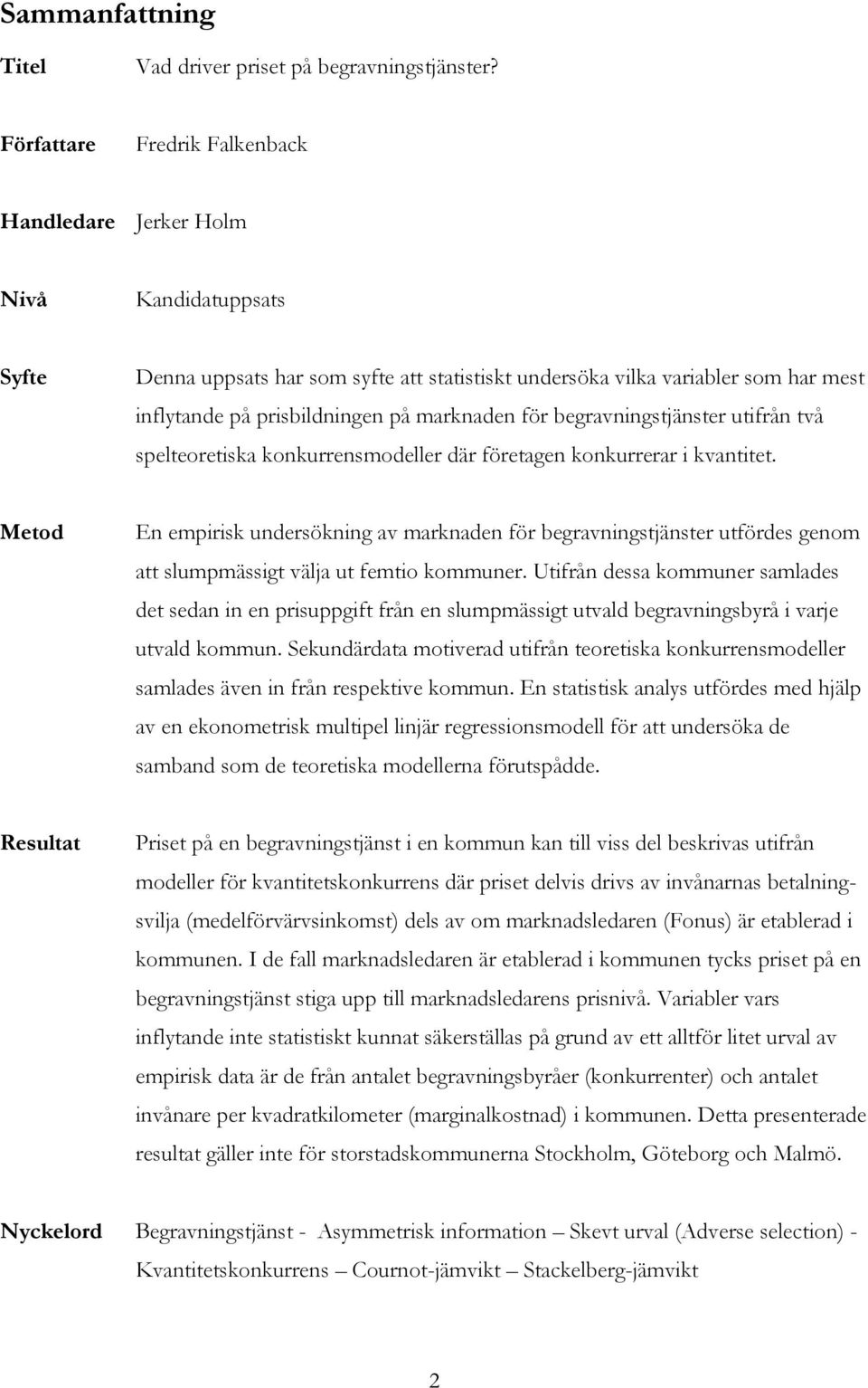 marknaden för begravningstjänster utifrån två spelteoretiska konkurrensmodeller där företagen konkurrerar i kvantitet.