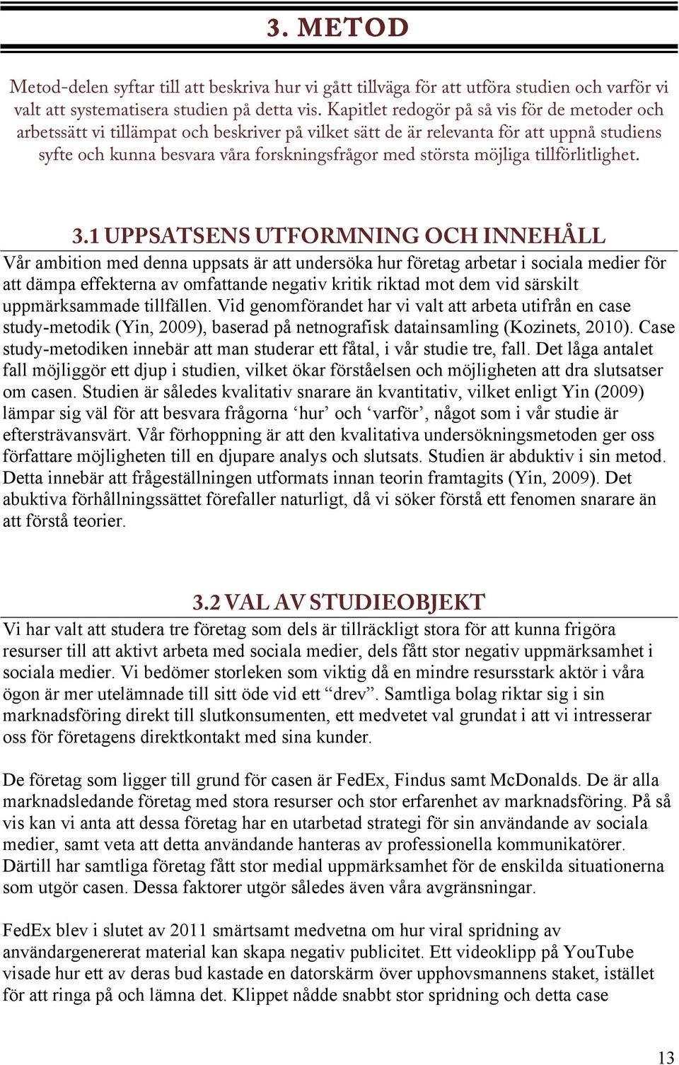 möjliga tillförlitlighet. 3.