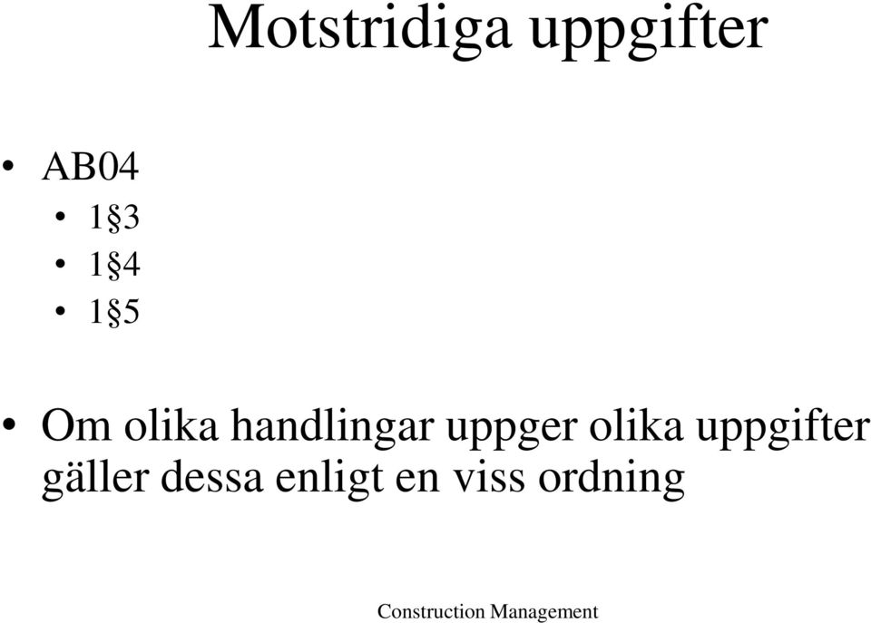 uppger olika uppgifter gäller