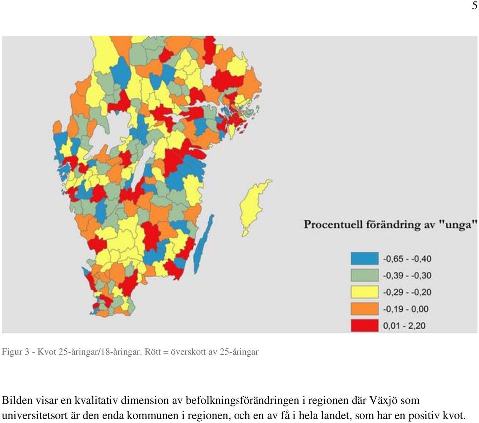 dimension av befolkningsförändringen i regionen där Växjö som