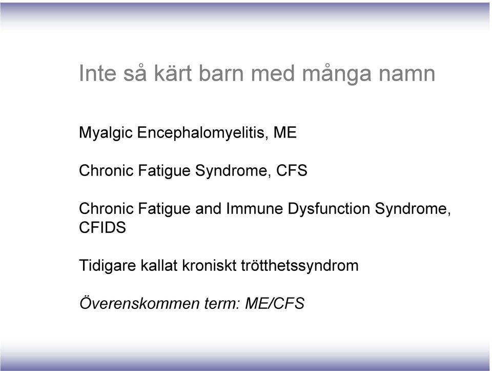 Chronic Fatigue and Immune Dysfunction Syndrome,