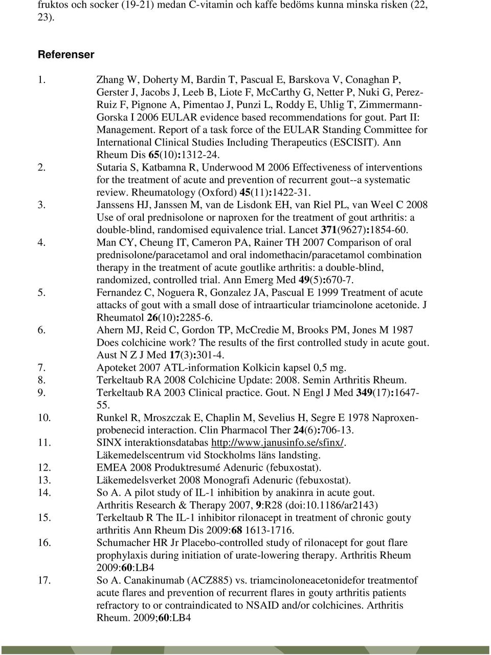 Zimmermann- Gorska I 2006 EULAR evidence based recommendations for gout. Part II: Management.