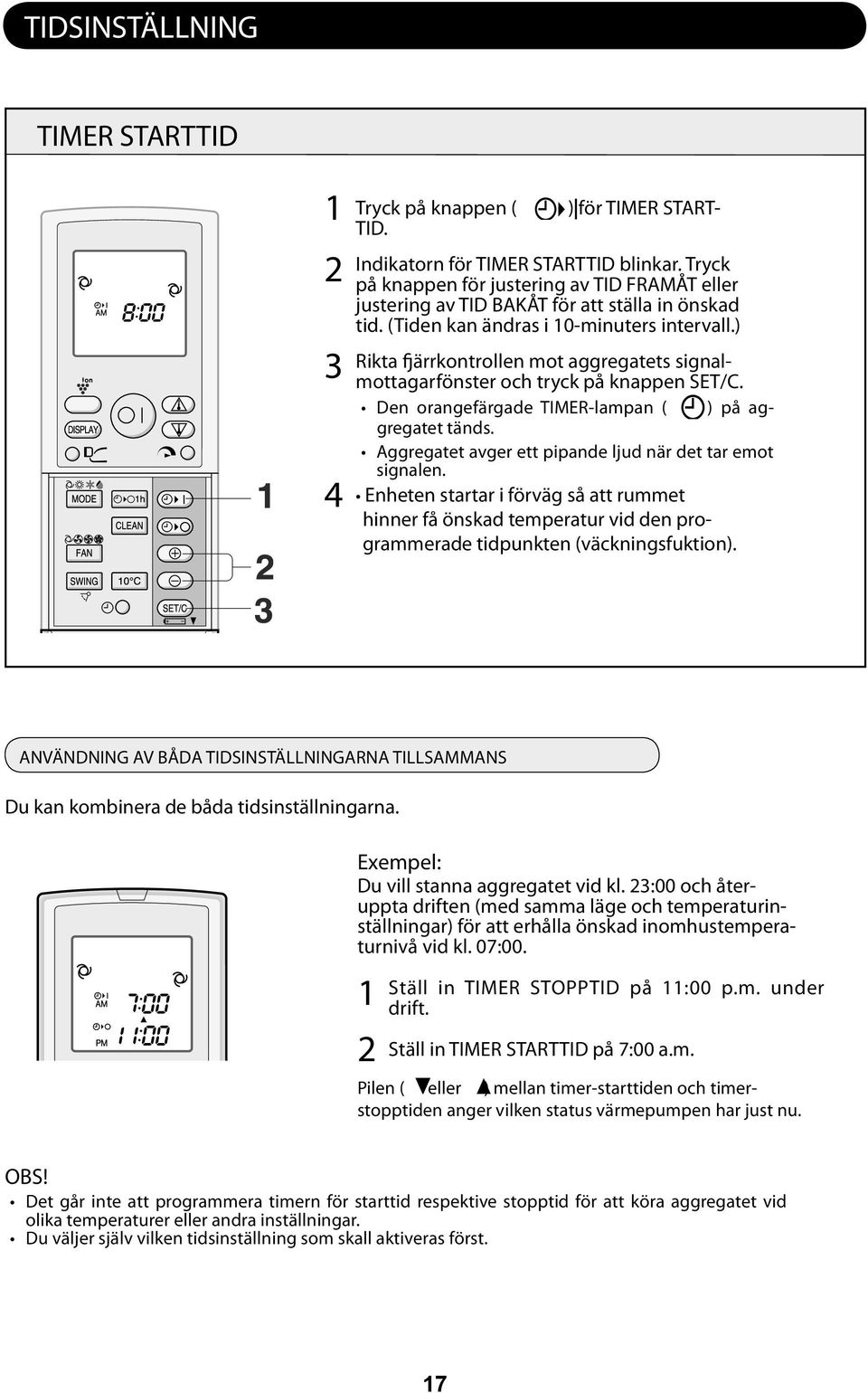 ) Rikta fjärrkontrollen mot aggregatets signalmottagarfönster och tryck på knappen SET/C. Den orangefärgade TIMER-lampan ( ) på aggregatet tänds.