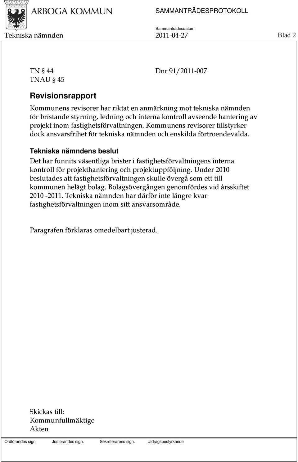 Det har funnits väsentliga brister i fastighetsförvaltningens interna kontroll för projekthantering och projektuppföljning.