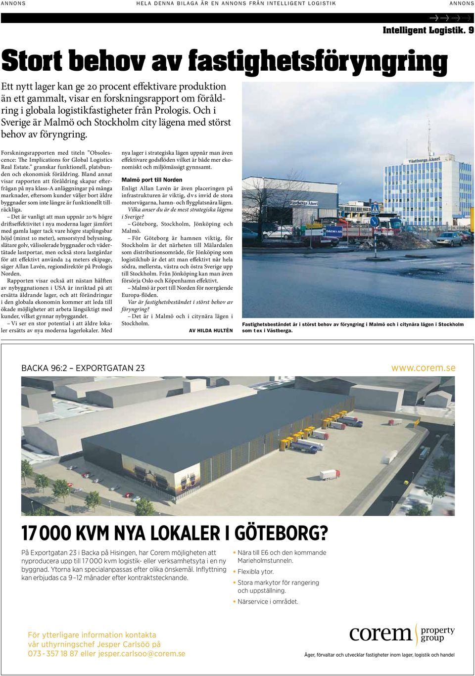 Och i Sverige är Malmö och Stockholm city lägena med störst behov av föryngring. Forskningsrapporten med titeln Obsolescence: The Implications for Global Logistics Real Estate.