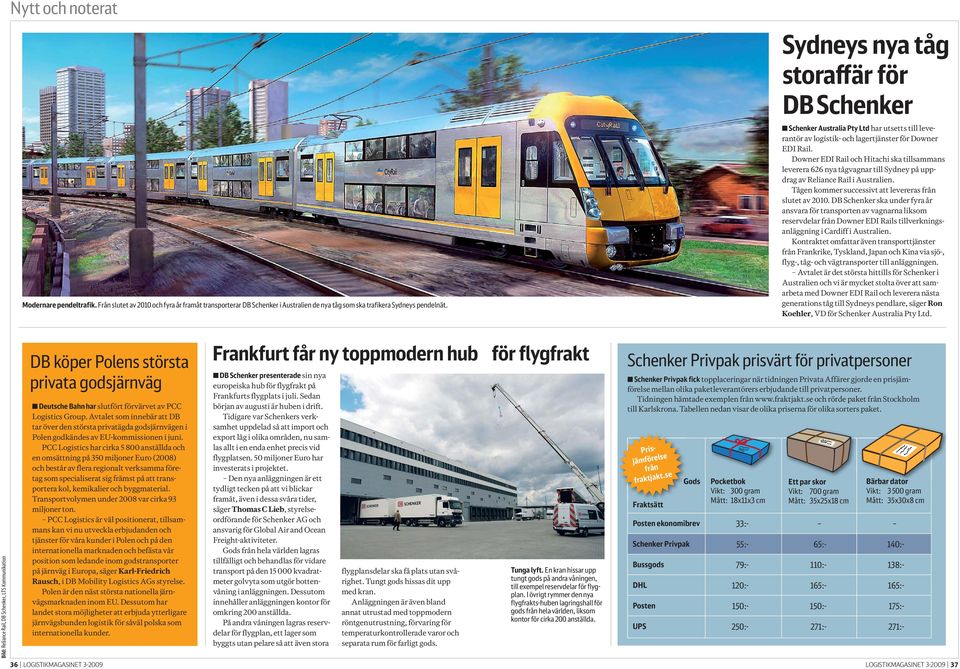 Downer EDI Rail och Hitachi ska tillsammans leverera 626 nya tågvagnar till Sydney på uppdrag av Reliance Rail i Australien. Tågen kommer successivt att levereras från slutet av 2010.