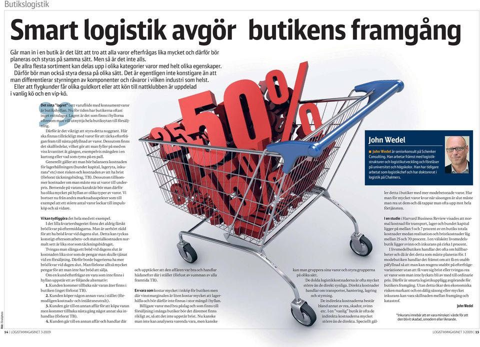 Det är egentligen inte konstigare än att man differentierar styrningen av komponenter och råvaror i vilken industri som helst.