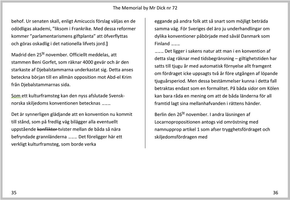 Officiellt meddelas, att stammen Beni Gorfet, som räknar 4000 gevär och är den starkaste af Djebalstammarna underkastat sig.