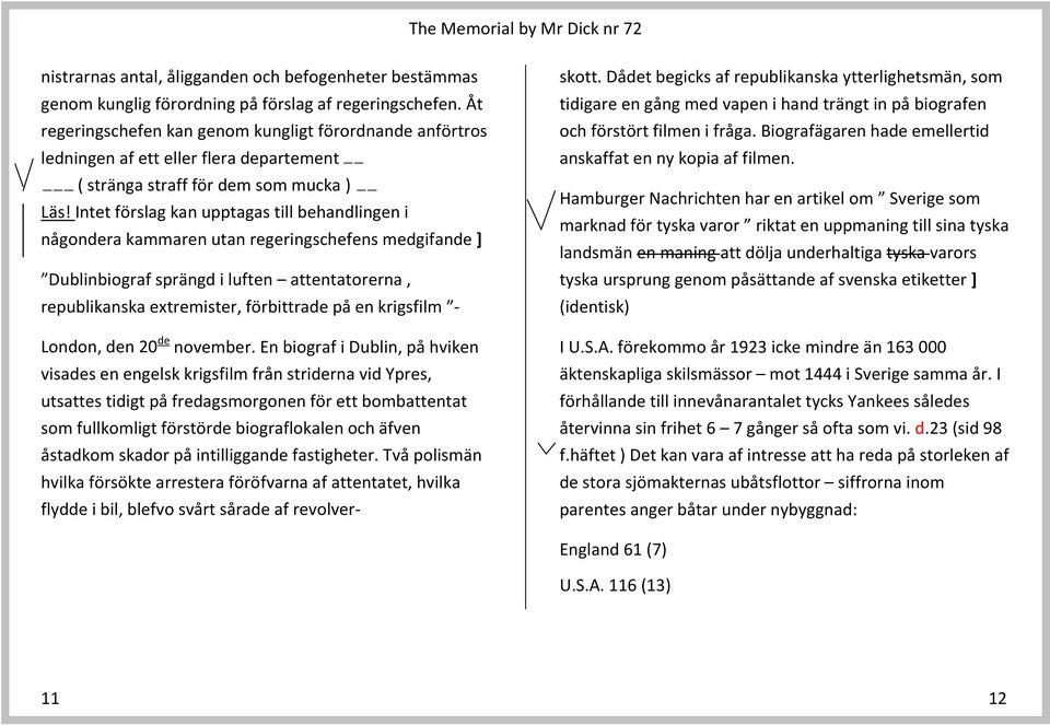 Intet förslag kan upptagas till behandlingen i någondera kammaren utan regeringschefens medgifande ] Dublinbiograf sprängd i luften attentatorerna, republikanska extremister, förbittrade på en