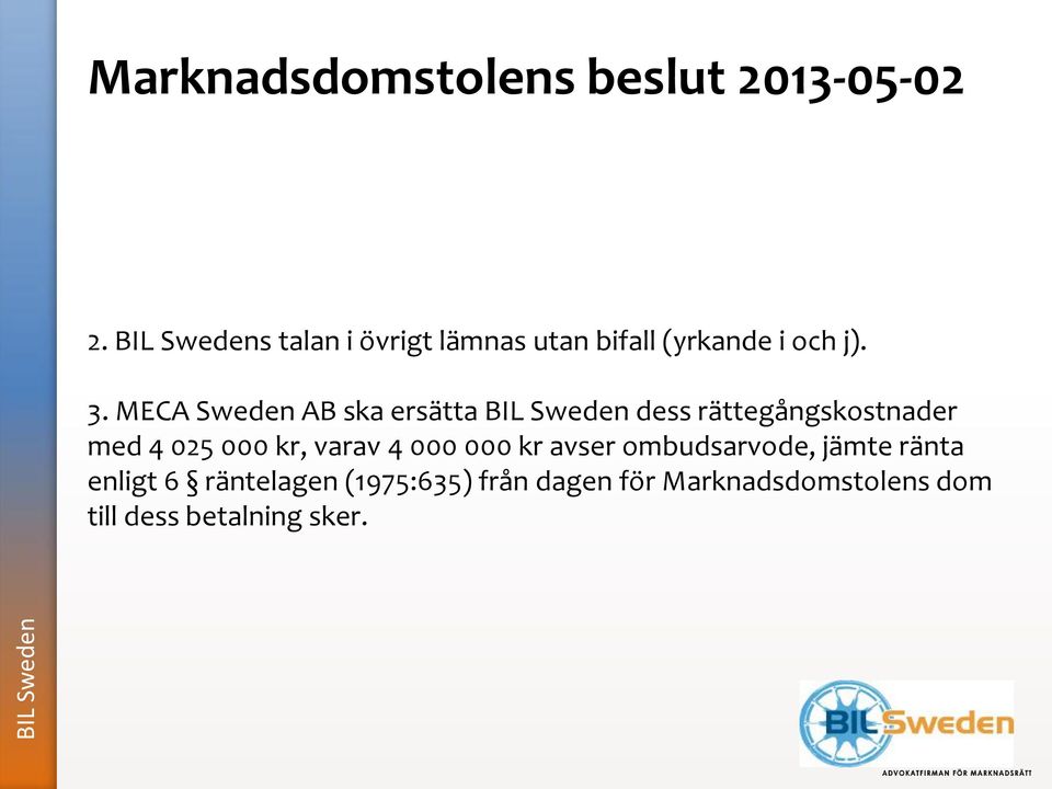 MECA Sweden AB ska ersätta BIL Sweden dess rättegångskostnader med 4 025 000 kr, varav