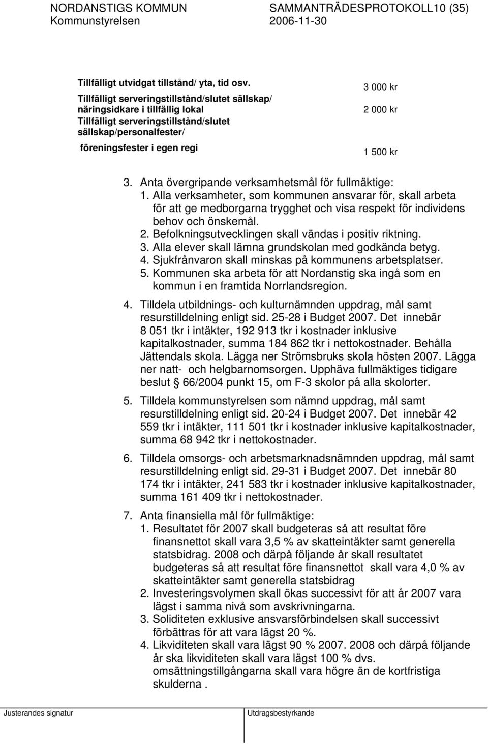 kr 3. Anta övergripande verksamhetsmål för fullmäktige: 1.