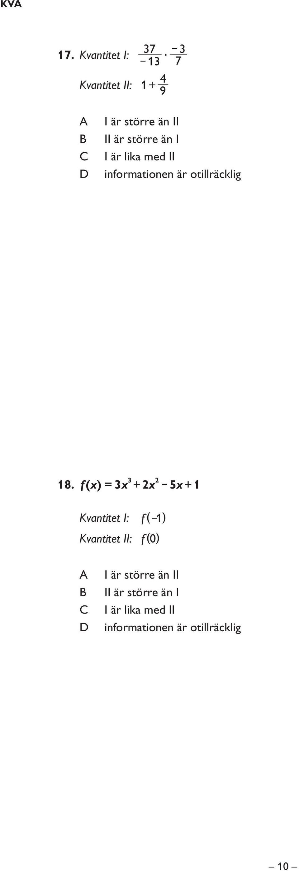 större än I I är lika med II informationen är otillräcklig 3 2 18.