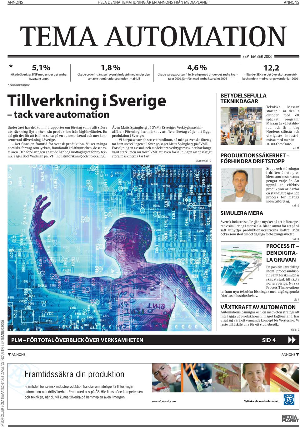 överskott som utrikeshandeln med varor gav under juli 2006 * Källa: www.scb.