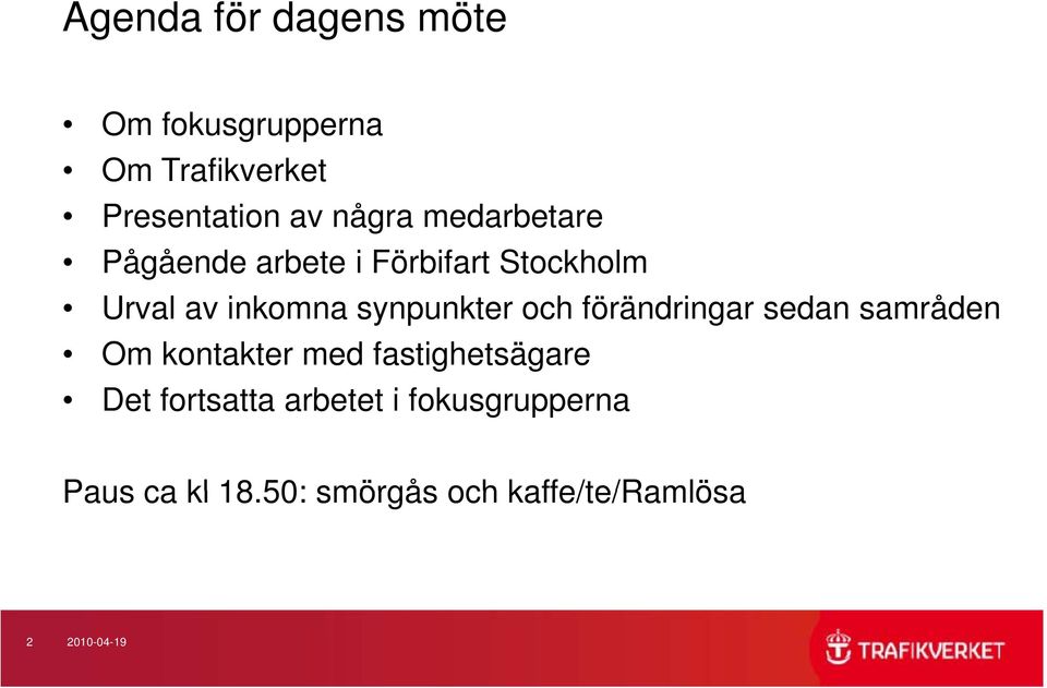 förändringar sedan samråden Om kontakter med fastighetsägare Det fortsatta tt