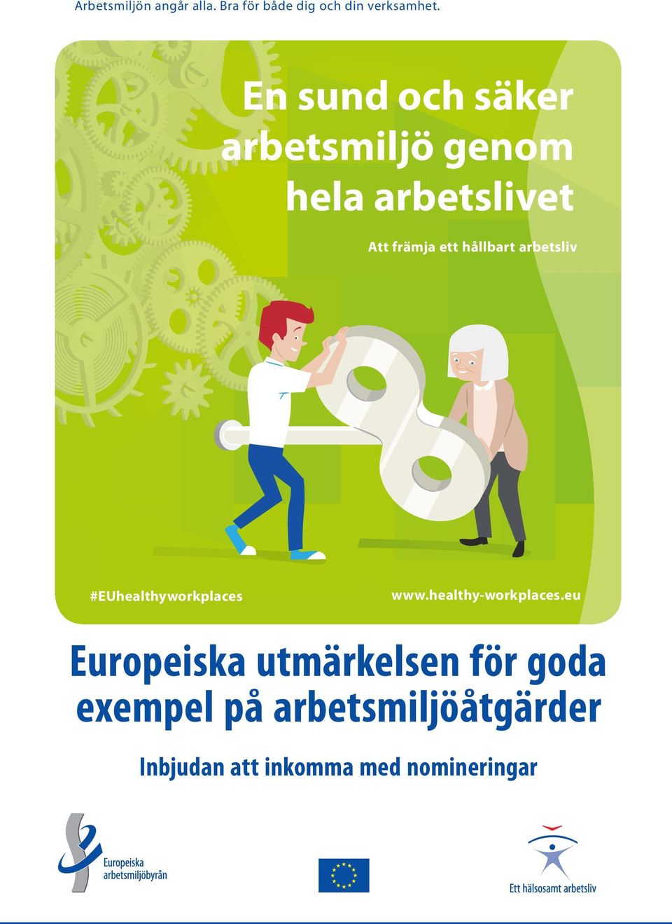 hållbart arbetsliv #EUhealthyworkplaces www.healthy-workplaces.