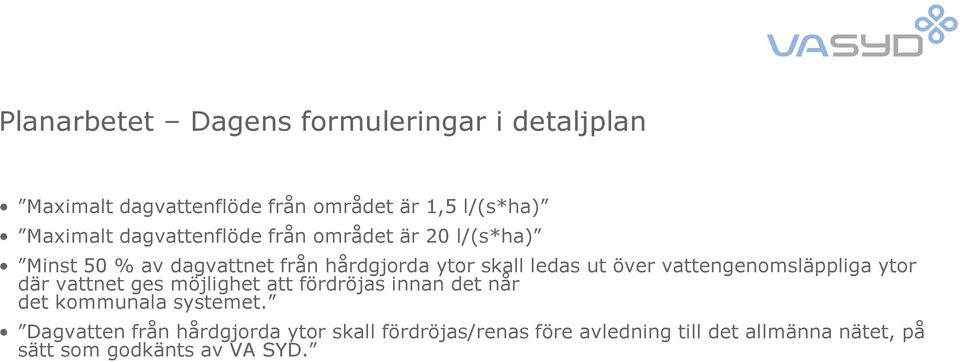 vattengenomsläppliga ytor där vattnet ges möjlighet att fördröjas innan det når det kommunala systemet.