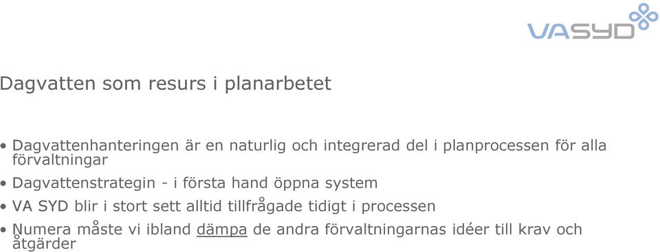 första hand öppna system VA SYD blir i stort sett alltid tillfrågade tidigt i