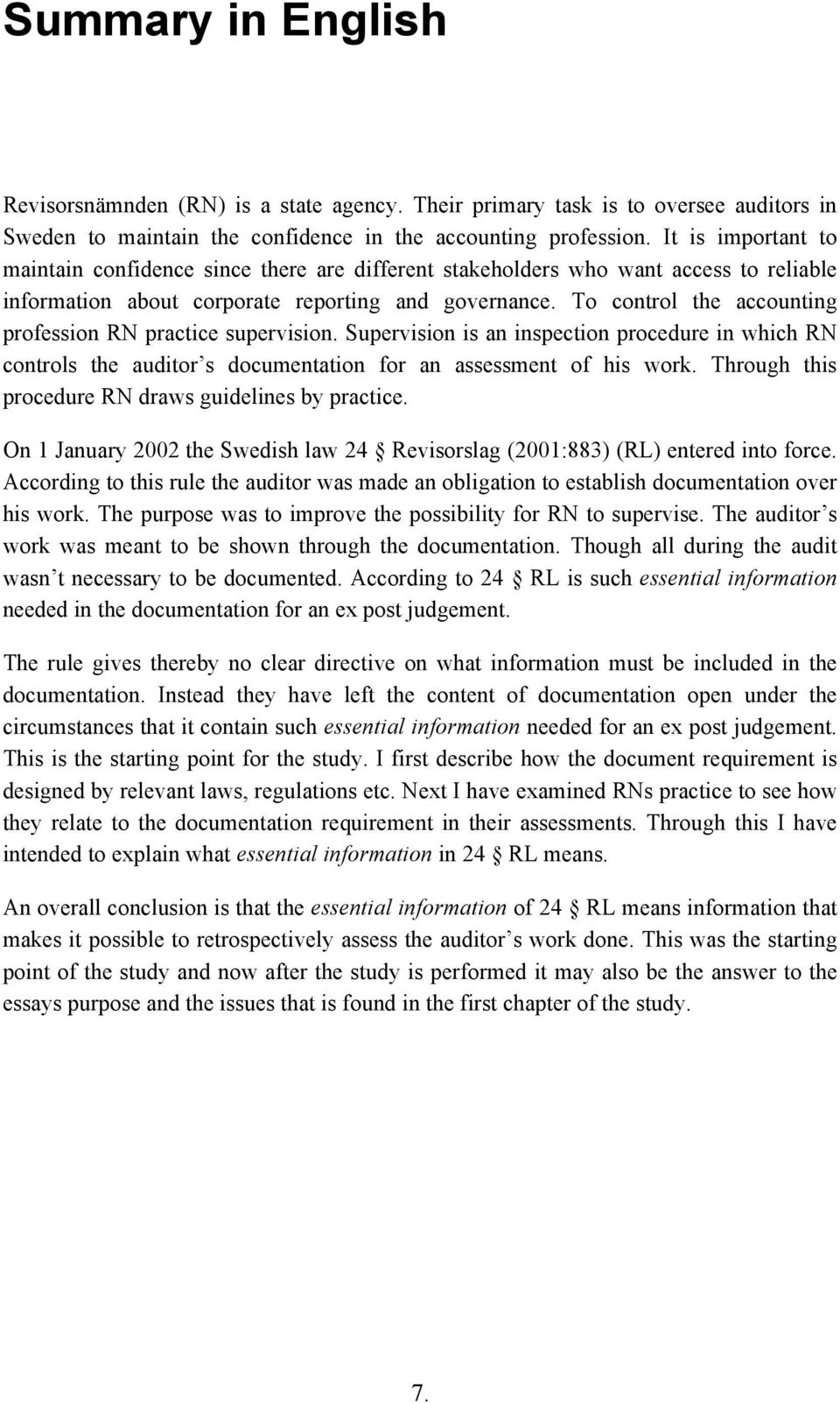 To control the accounting profession RN practice supervision. Supervision is an inspection procedure in which RN controls the auditor s documentation for an assessment of his work.