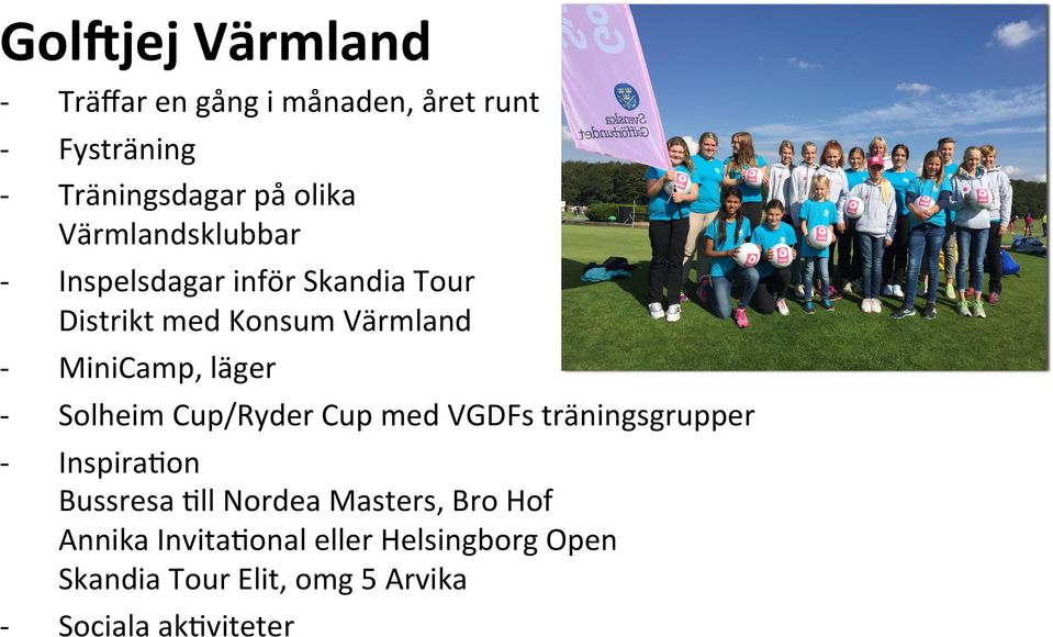läger Solheim Cup/Ryder Cup med VGDFs träningsgrupper Inspira<on Bussresa <ll Nordea