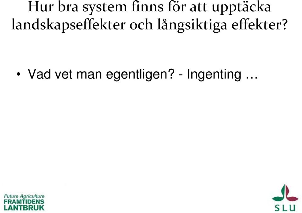 och långsiktiga effekter?