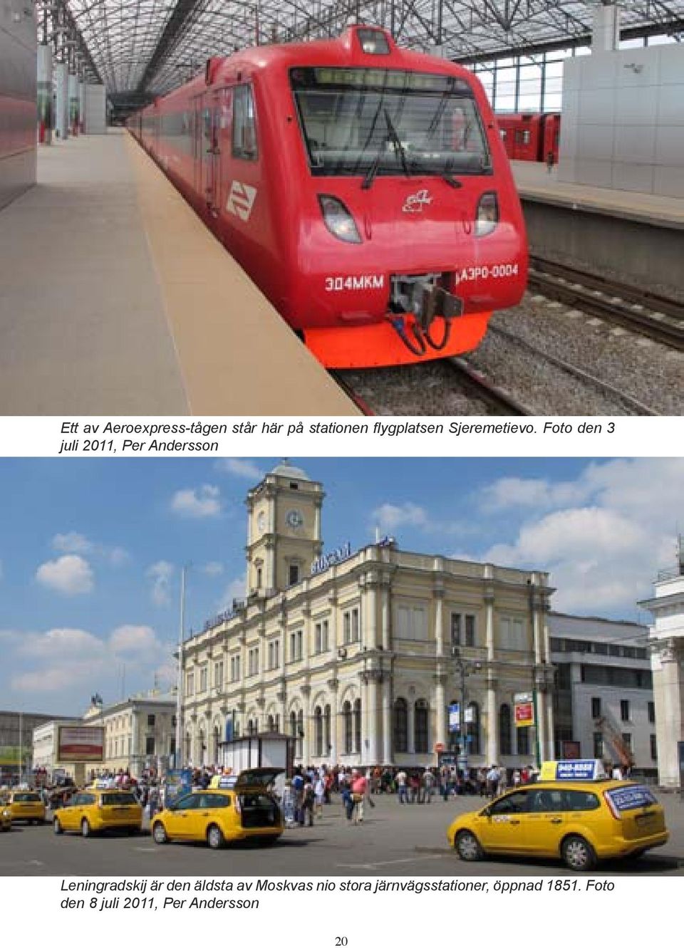 Aeroexpress-tågen står här på stationen flygplatsen Sjeremetievo. Foto den 3 juli 2011, Per Andersson Bild nr 9. Färg.