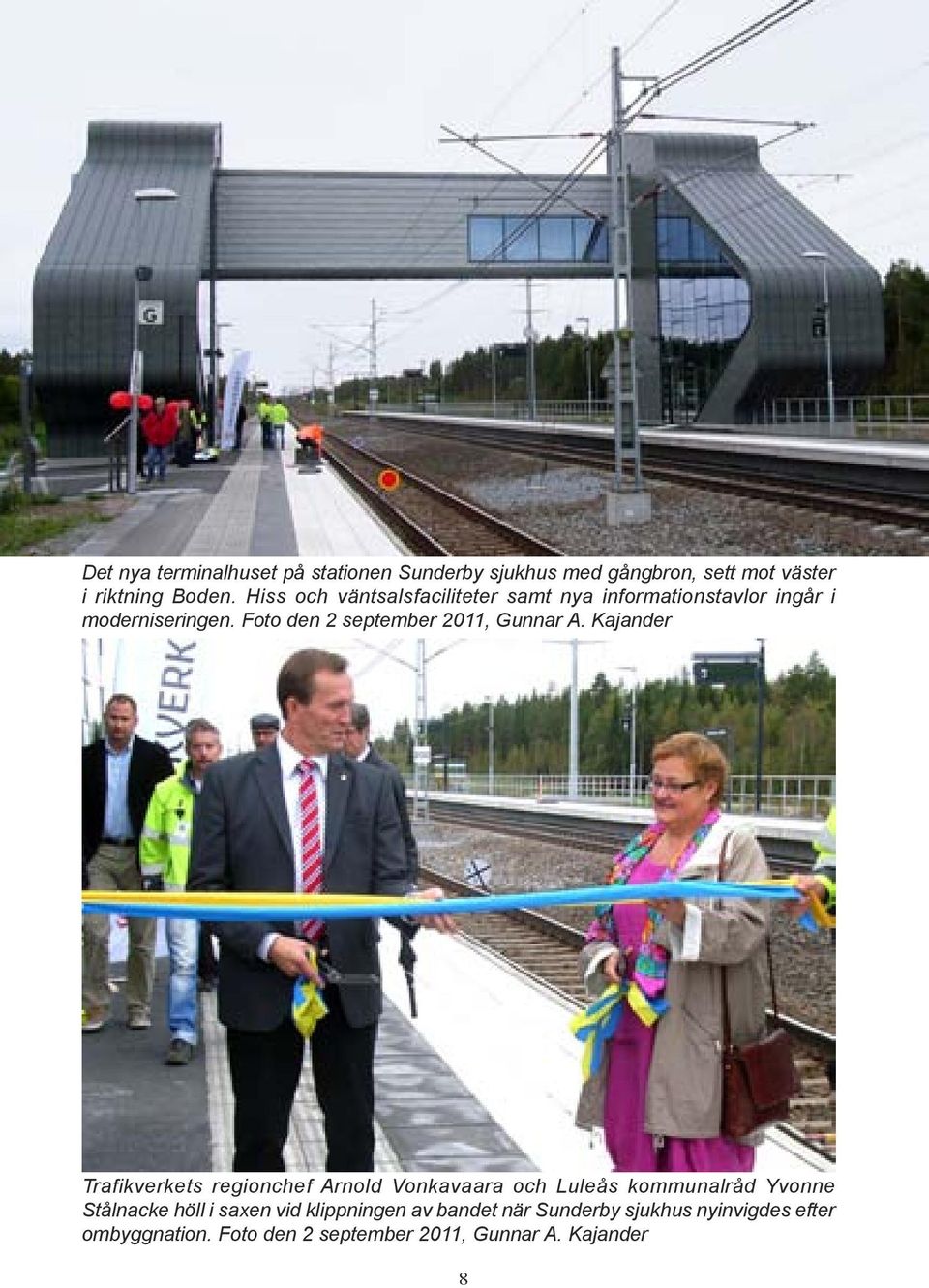 väster i riktning Boden. Hiss och väntsalsfaciliteter samt nya informationstavlor ingår i moderniseringen. Foto den 2 september 2011, Gunnar A. Kajander Bild nr. 5. Färg.