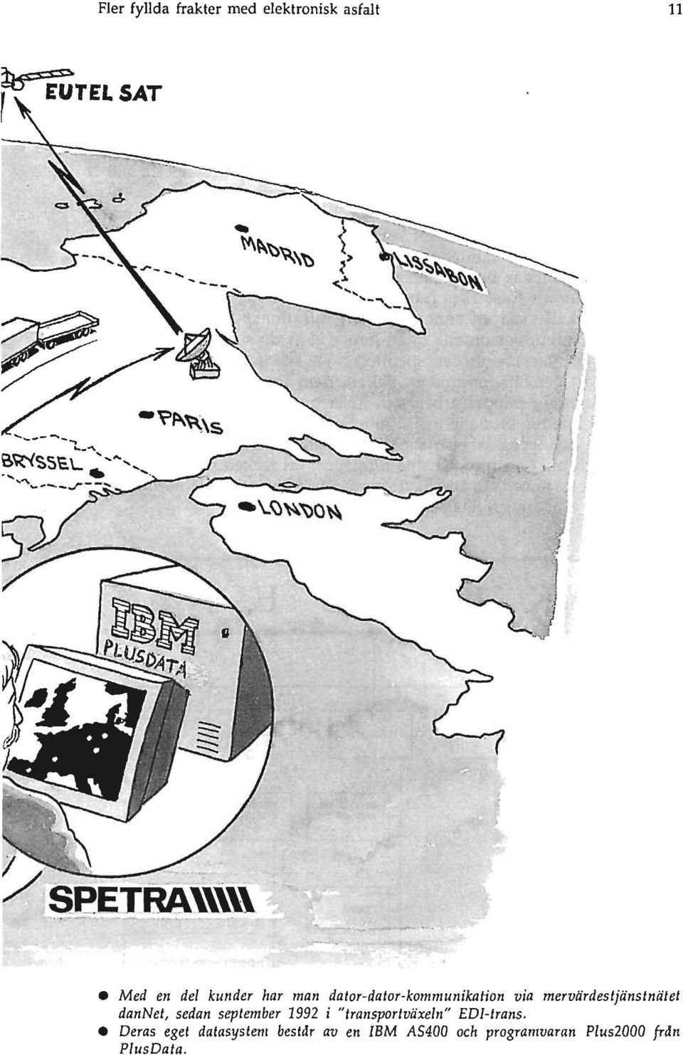 mervärdestjänstnätet dannet, sedan september 1992 i "transportväxeln"