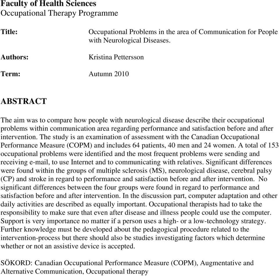 satisfaction before and after intervention. The study is an examination of assessment with the Canadian Occupational Performance Measure (COPM) and includes 64 patients, 40 men and 24 women.