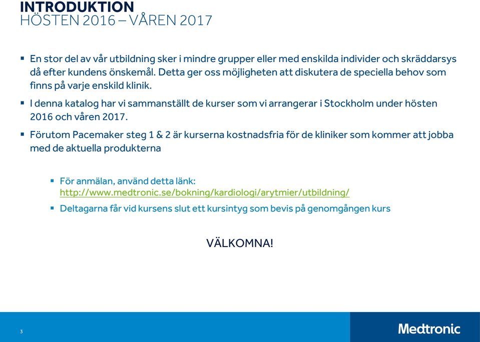 I denna katalog har vi sammanställt de kurser som vi arrangerar i Stockholm under hösten 2016 och våren 2017.