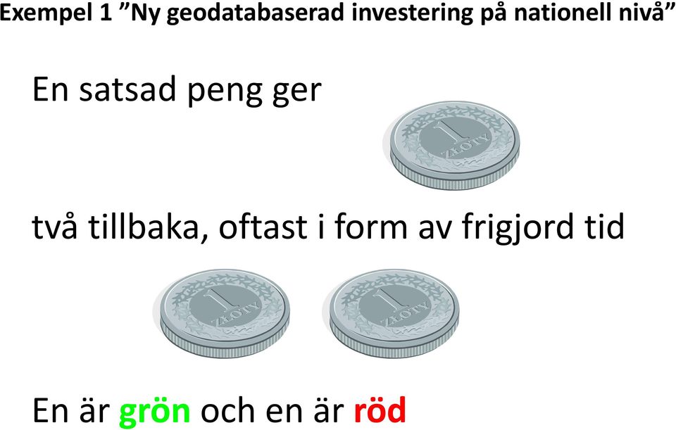 satsad peng ger två tillbaka, oftast