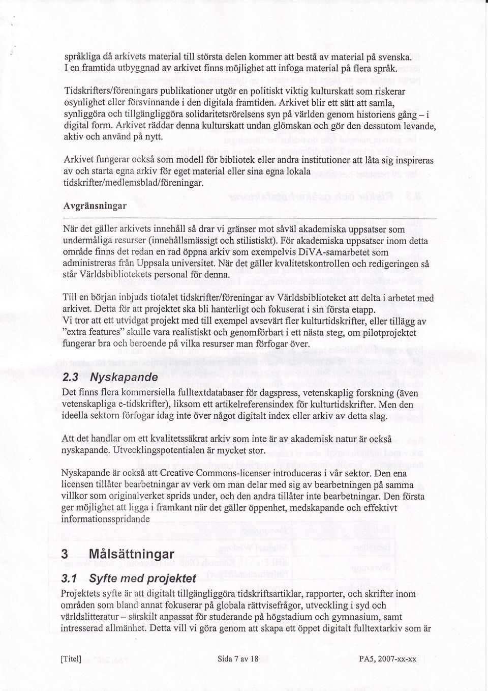 arkivet blir ett stittatt samla, synliggdraochtillgiingliggdrasolidaritetsrrirelsens synpi viirldengenomhistoriensg&ng- i digital form.