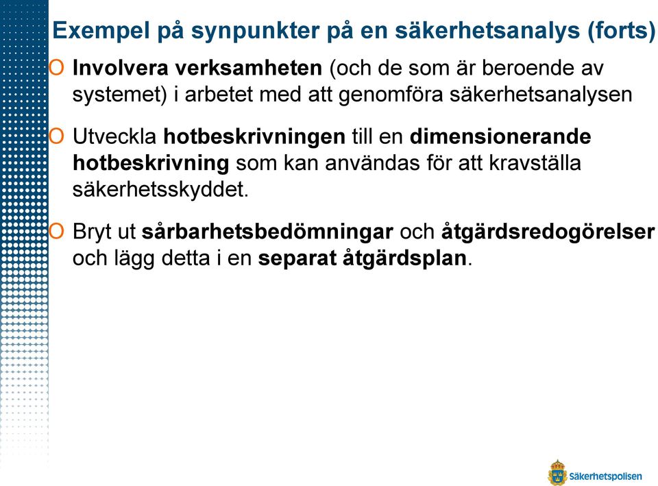 hotbeskrivningen till en dimensionerande hotbeskrivning som kan användas för att kravställa